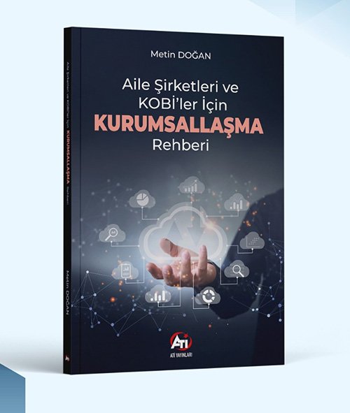 Aile Şirketleri ve Kobiler İçin Kurumsallaşma Rehberi